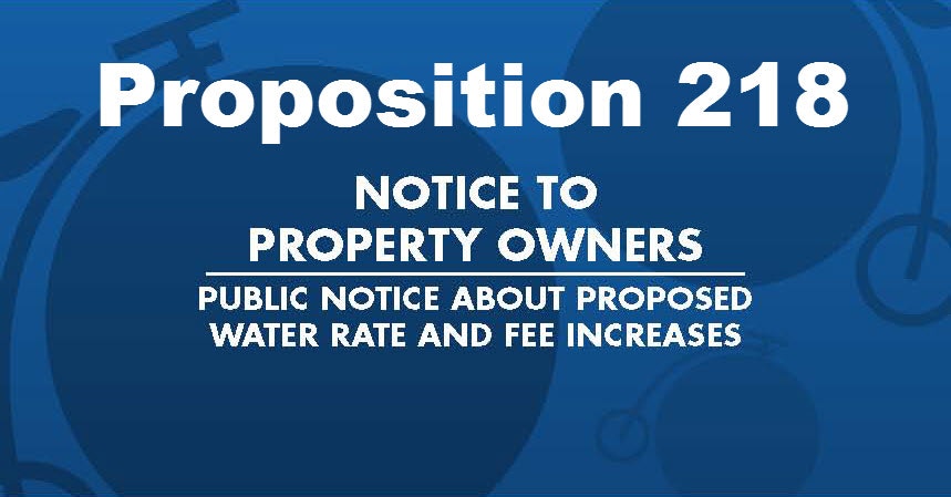 A notice titled "Proposition 218" informing property owners about proposed water rate and fee increases.