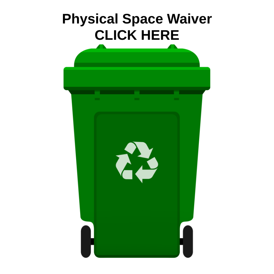 Green recycling bin with a "Physical Space Waiver CLICK HERE" message above it.