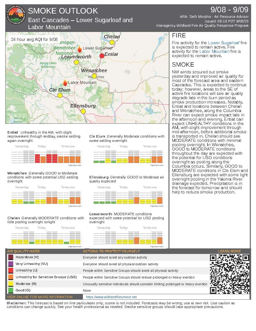 Smoke outlook for East Cascades: Entiat - Unhealthy AM; Cle Elum, Wenatchee - Moderate; Ellensburg - Good. Fire activity remains active.