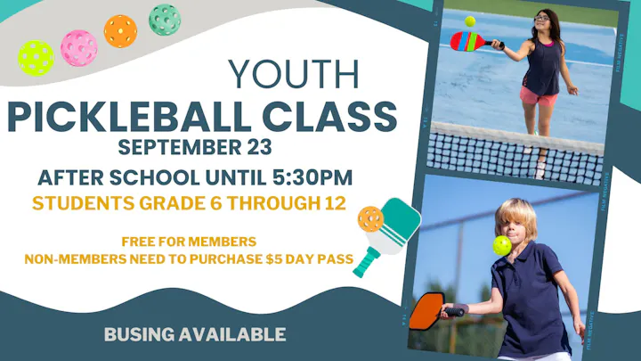 Youth Pickleball Class on September 23, after school until 5:30 PM, for grades 6-12. Free for members, $5 for non-members. Busing available.