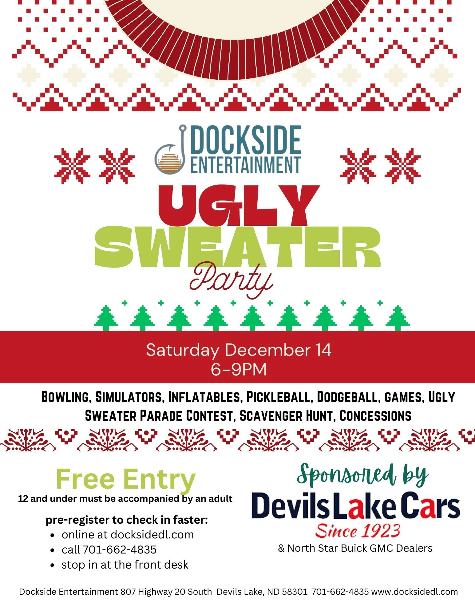 Dockside Entertainment Ugly Sweater Party, Dec 14, 6-9PM. Activities, contests, free entry. Sponsored by Devils Lake Cars.