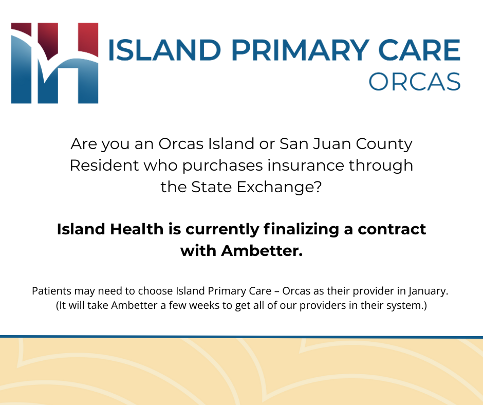 Island Health is finalizing a contract with Ambetter for Orcas Island and San Juan County residents using State Exchange insurance.