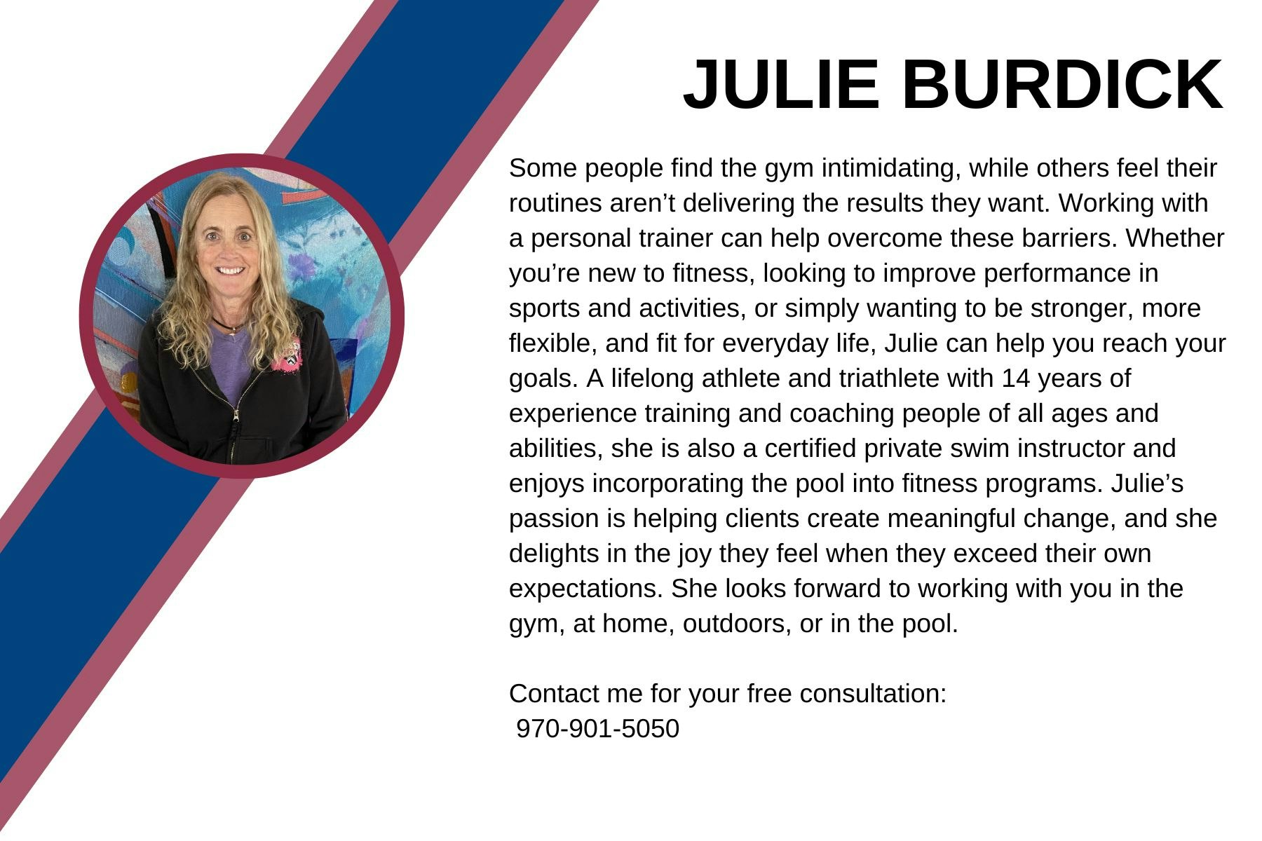 Julie Burdick is a personal trainer and triathlete, helping clients achieve fitness goals through personalized coaching and programs.