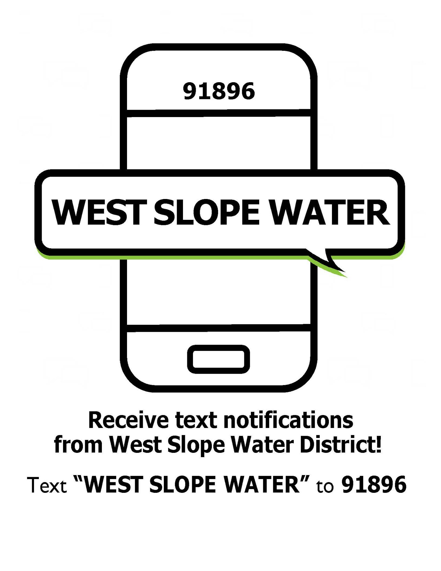 Text "WEST SLOPE WATER" to 91896 for notifications from West Slope Water District.