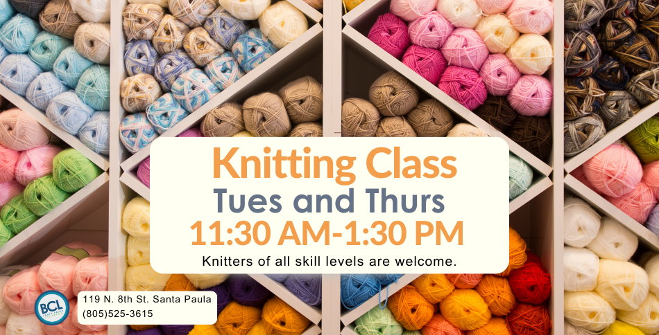Knitting class ad with colorful yarns, times: Tues & Thurs 11:30 AM-1:30 PM. Location: 119 N. 8th St., Santa Paula.