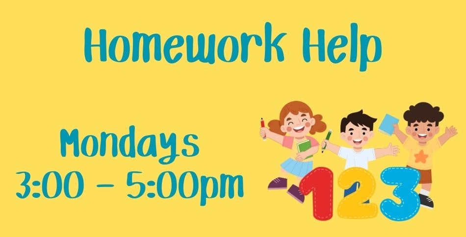 "Homework Help Mondays 3:00 - 5:00pm" with happy children and "123."