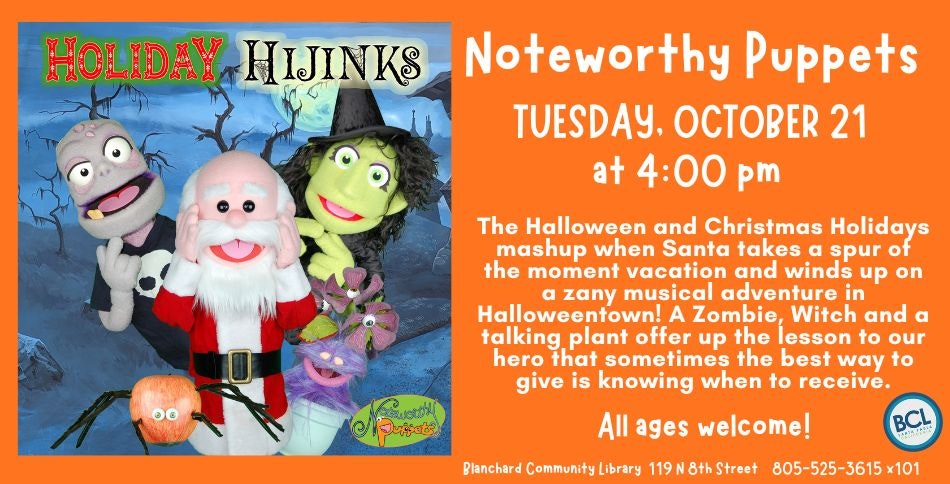 "Holiday Hijinks" puppet show ad featuring Santa, a zombie, a witch, and more. October 21, 4 PM at Blanchard Community Library. All ages.