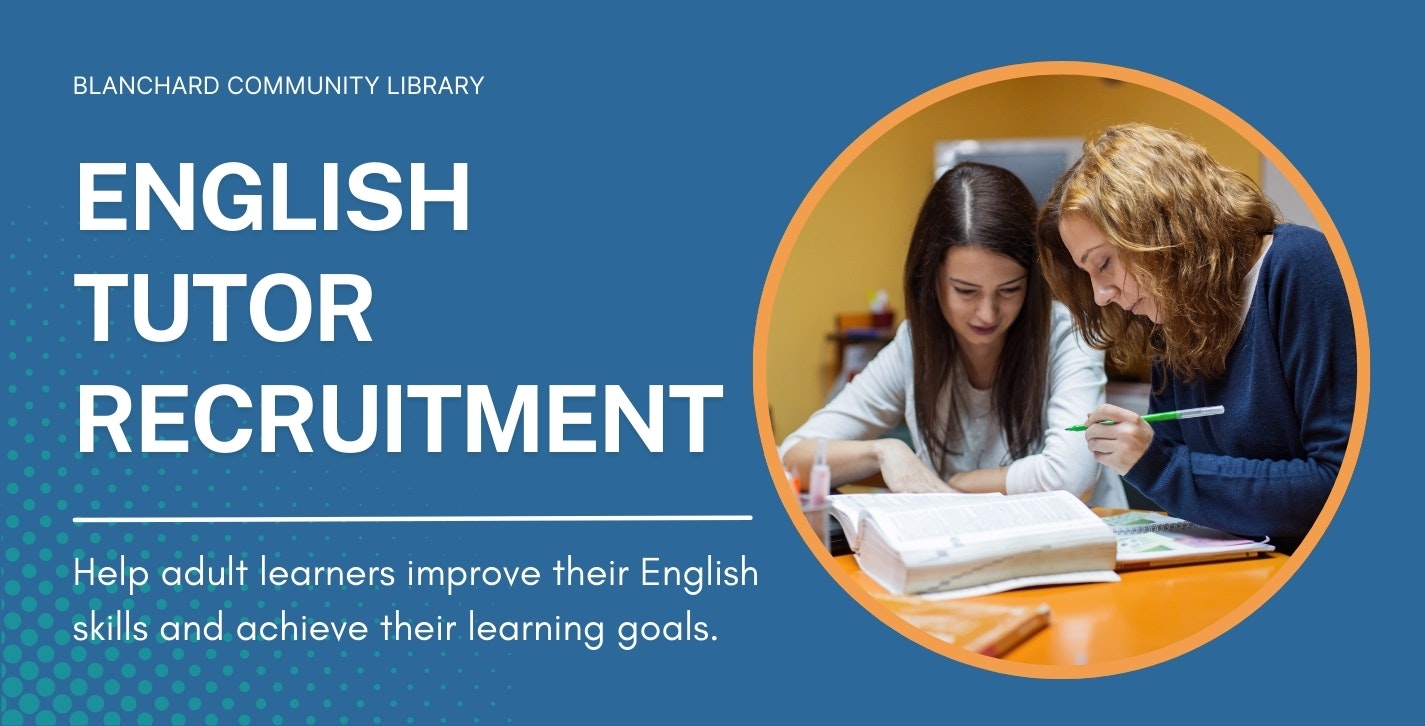 Blanchard Community Library is seeking English tutors to help adult learners improve their skills.