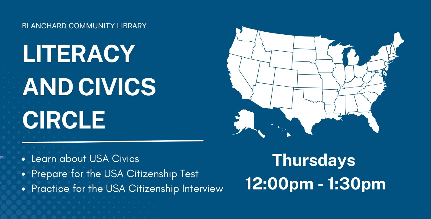 USA Citizenship prep event at Blanchard Library. Thursdays 12pm-1:30pm. Includes civics learning and interview practice.