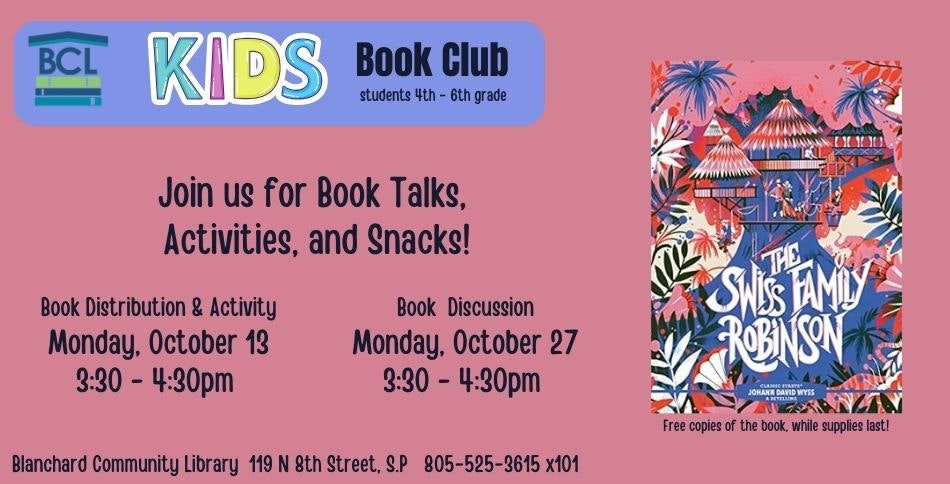 Kids Book Club for 4th-6th graders. Activities and snacks on Oct 13 & 27. Book: The Swiss Family Robinson. Blanchard Community Library.