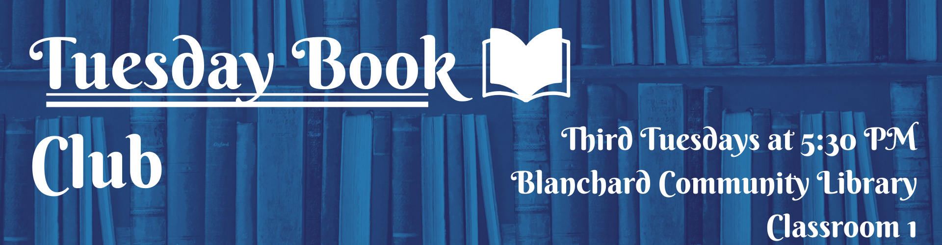 Tuesday Book Club meets third Tuesdays at 5:30 PM, Blanchard Community Library, Classroom 1.
