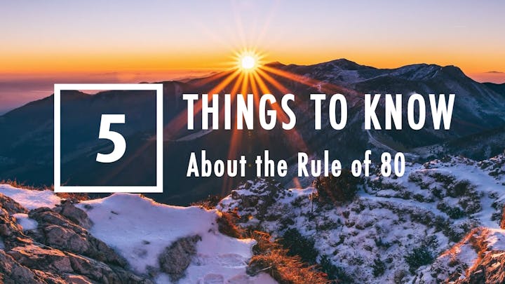 Sunset over snowy mountains with text "5 Things to Know About the Rule of 80".