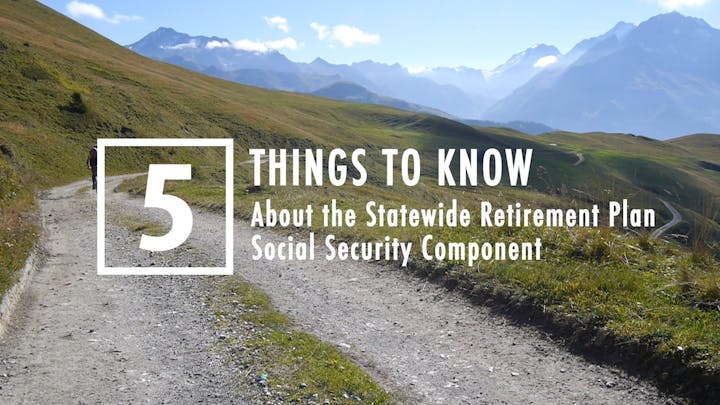 Text overlay: "5 Things to Know About the Statewide Retirement Plan Social Security Component" on a mountain path background.