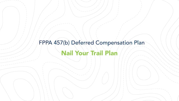 Text: "FPPA 457(b) Deferred Compensation Plan - Nail Your Trail Plan" with a contour map background.