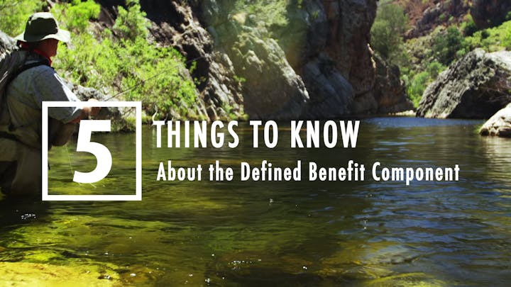 A person is fishing by a river, with text overlay: "5 Things to Know About the Defined Benefit Component."
