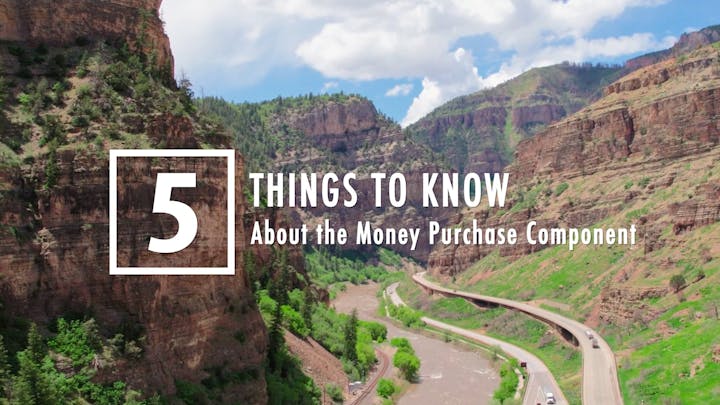 Scenic mountain landscape with the text "5 Things to Know About the Money Purchase Component."