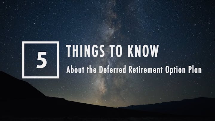 5 things to know about the Deferred Retirement Option Plan; night sky background.