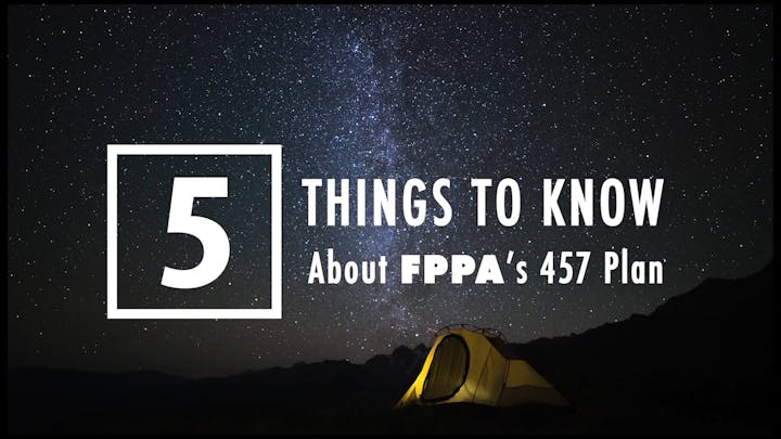Starry night sky with a glowing tent; text reads "5 Things to Know About FPPA’s 457 Plan".