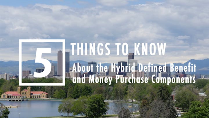 Skyline and lake view with text: "5 Things to Know About the Hybrid Defined Benefit and Money Purchase Components."