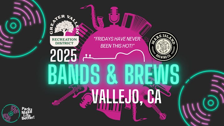 Bands & Brews 2025 event in Vallejo, CA. "Fridays have never been this hot!" Sponsored by Greater Vallejo Recreation & Mare Island Brewing.