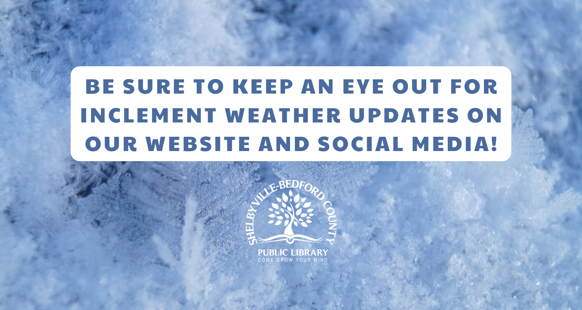 Shelbyville-Bedford County Library inclement weather updates reminder on website and social media.