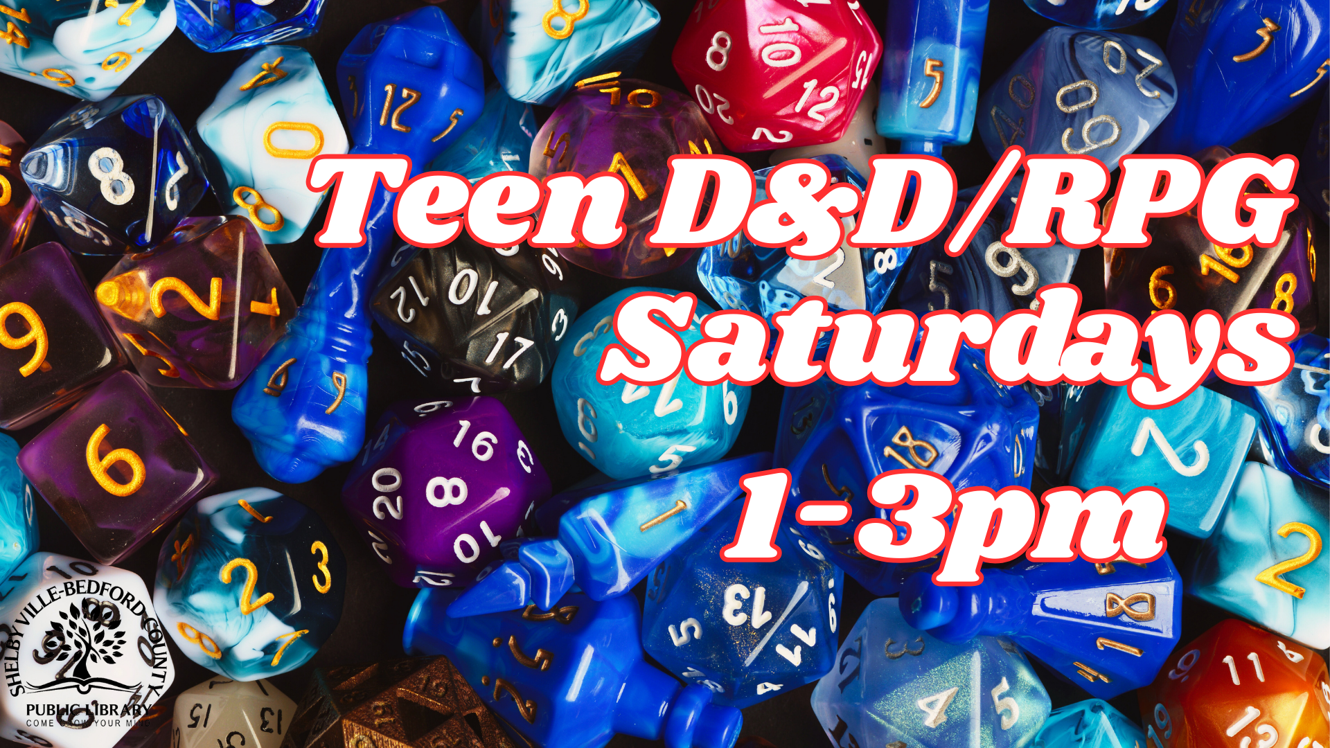 Colorful RPG dice, "Teen D&D/RPG Saturdays 1-3pm" text, Shelbyville-Bedford County Public Library logo.
