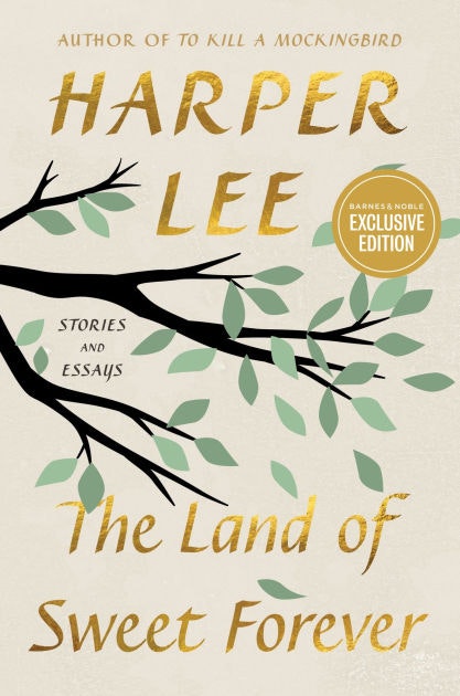 Cover of "The Land of Sweet Forever" by Harper Lee, Barnes & Noble exclusive edition, with branches and green leaves.