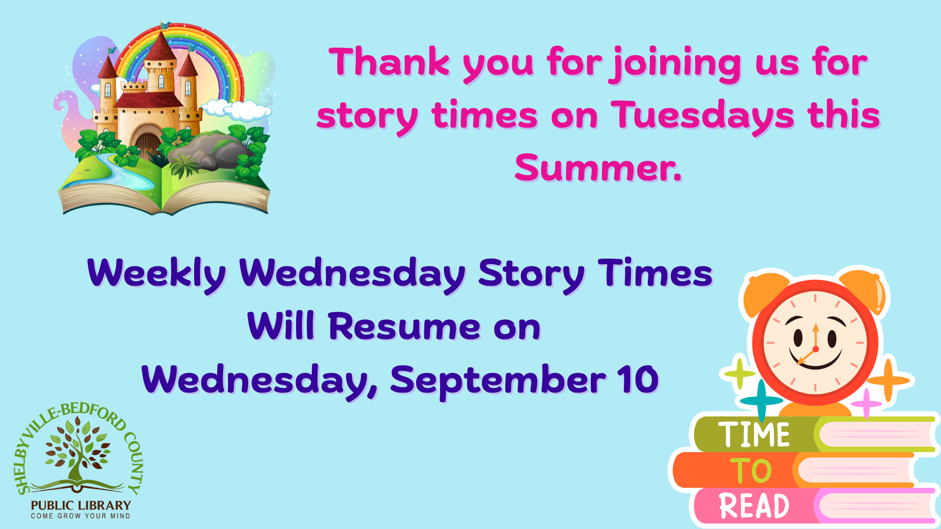 Thank you for joining story times on Tuesdays. Wednesday story times resume on September 10. Shelbyville-Bedford Library.