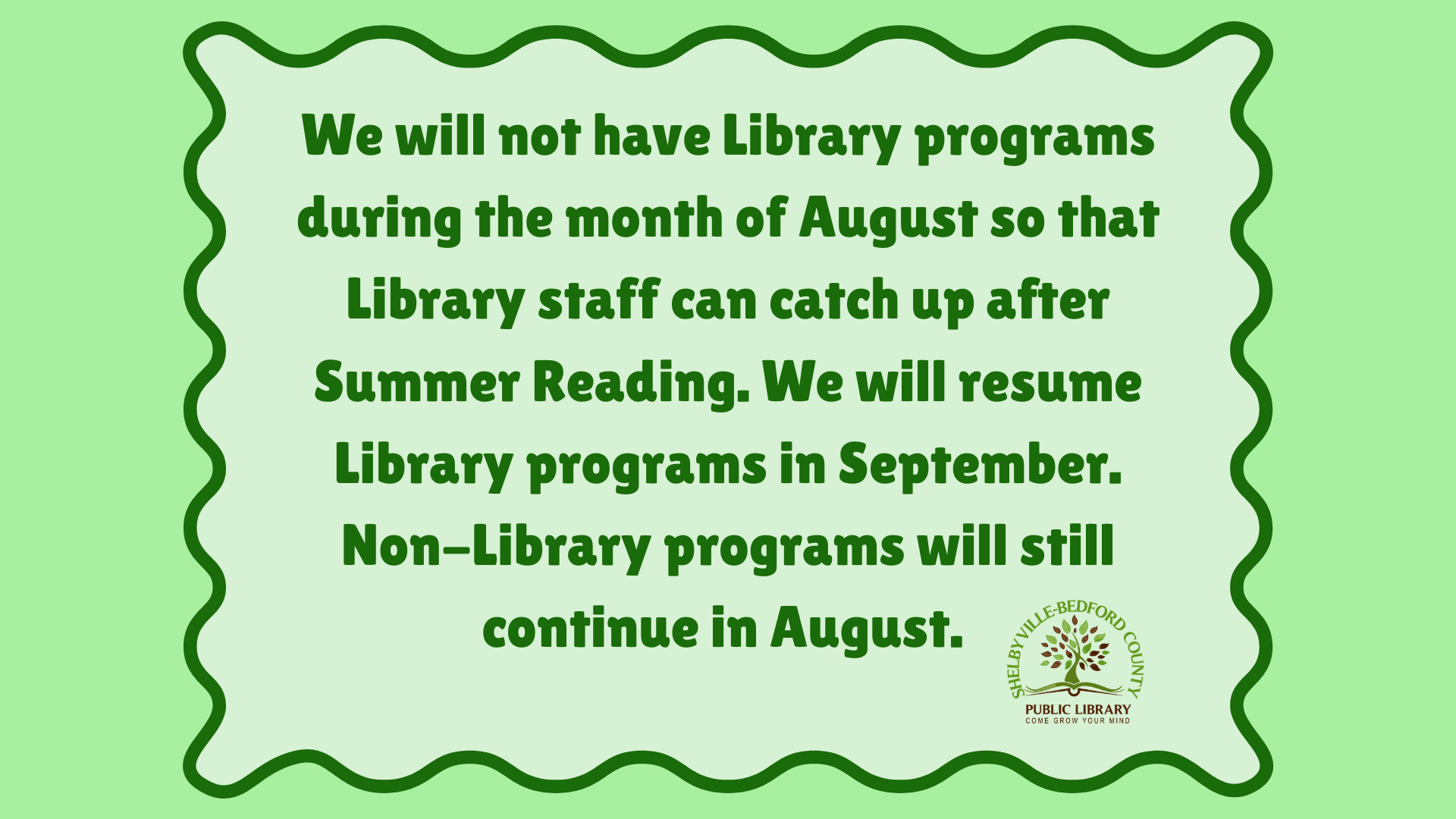 Library programs are paused in August; they will resume in September. Non-library programs continue during August.