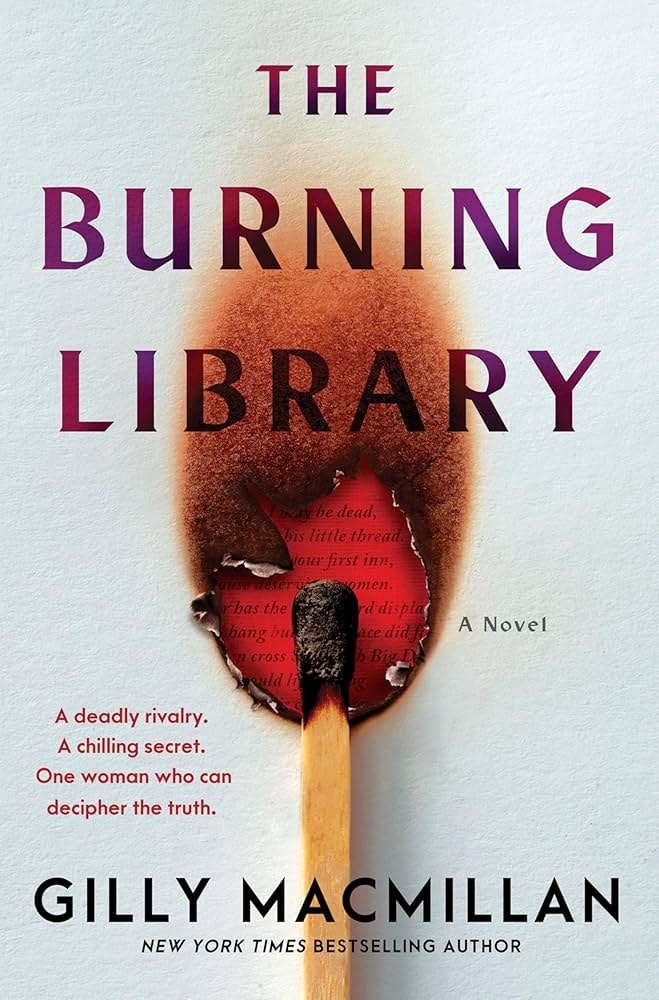 Book cover: "The Burning Library" by Gilly Macmillan. Burnt matchstick with text overlay.