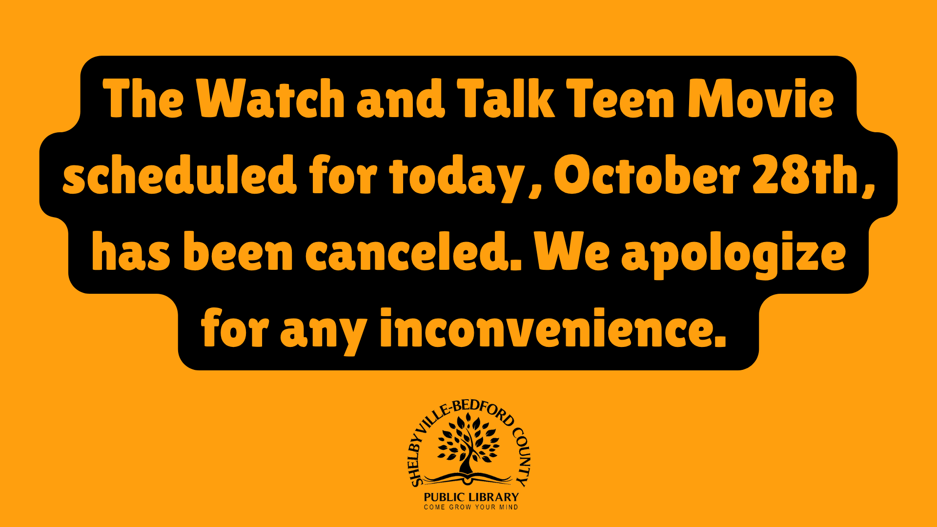 The Watch and Talk Teen Movie for October 28th is canceled. Apologies for any inconvenience.