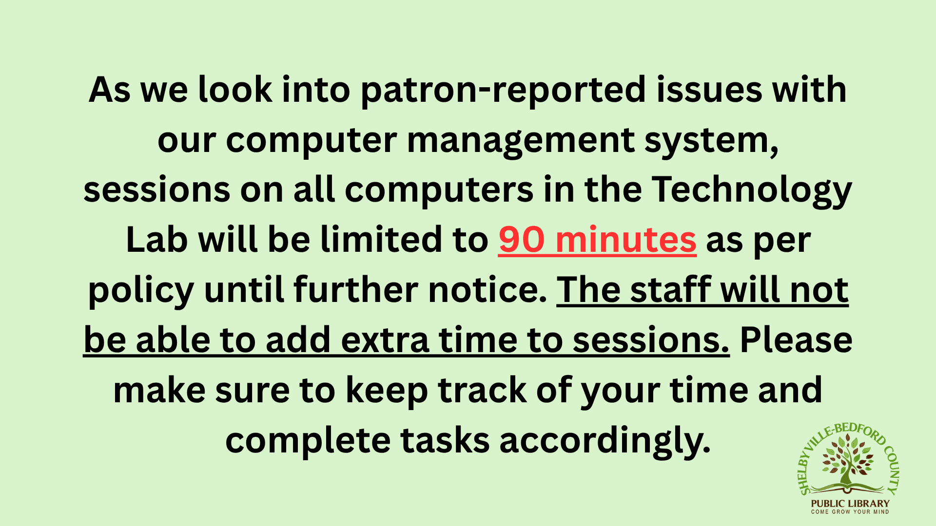 Computer sessions in the Tech Lab are limited to 90 minutes. Staff can't add time; track your usage accordingly.
