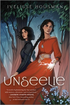 Illustrated book cover "Unseelie" by Ivelisse Housman, featuring two women, one with magic in her hands, set in an eerie forest backdrop.