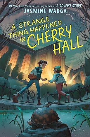 Book cover: "A Strange Thing Happened in Cherry Hall" by Jasmine Warga, featuring two kids and a turtle in front of a spooky house.