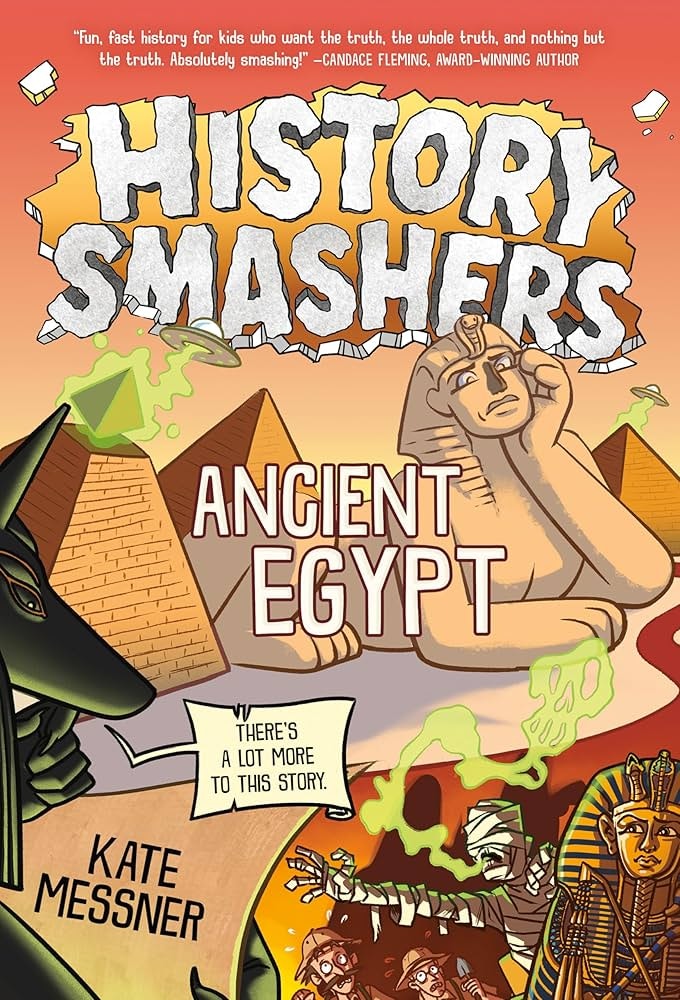 Book cover: "History Smashers: Ancient Egypt" by Kate Messner. Features pyramids, a sphinx, and mummies with a humorous twist.