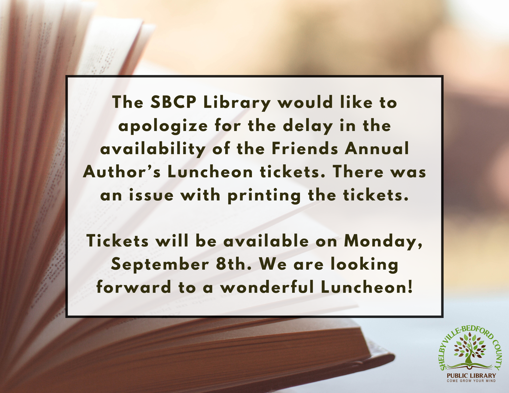 SBCP Library apologizes for ticket delays for the Friends Annual Author’s Luncheon. Available on September 8th.