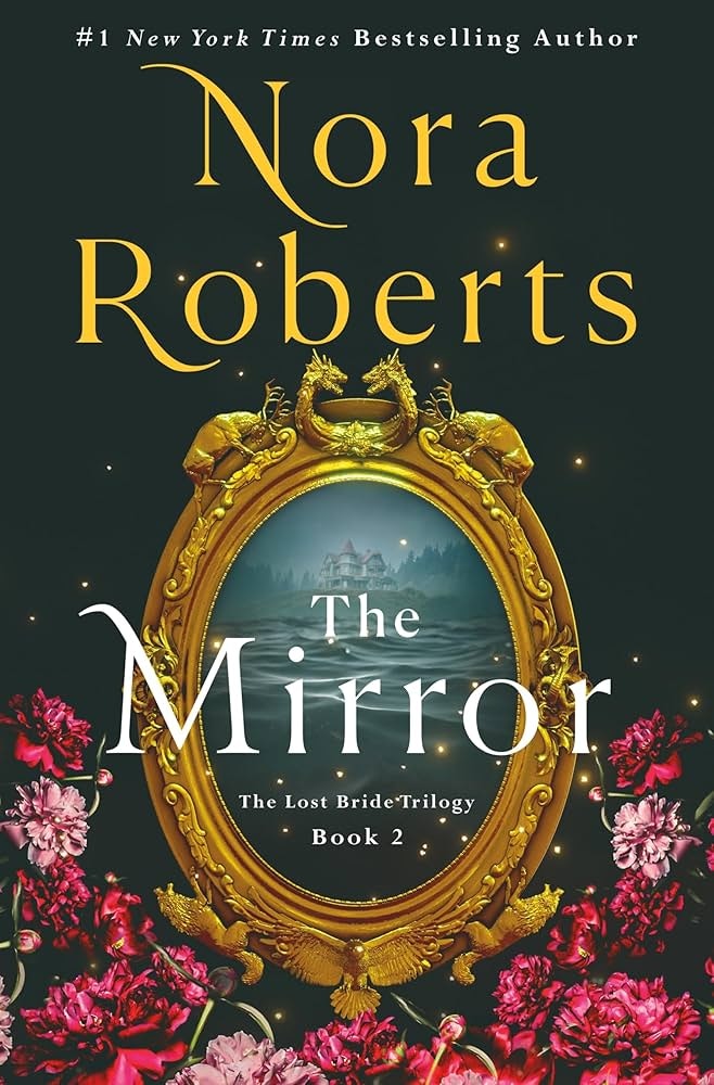 Cover of "The Mirror" by Nora Roberts, Book 2 of The Lost Bride Trilogy, with an ornate frame and flowers.