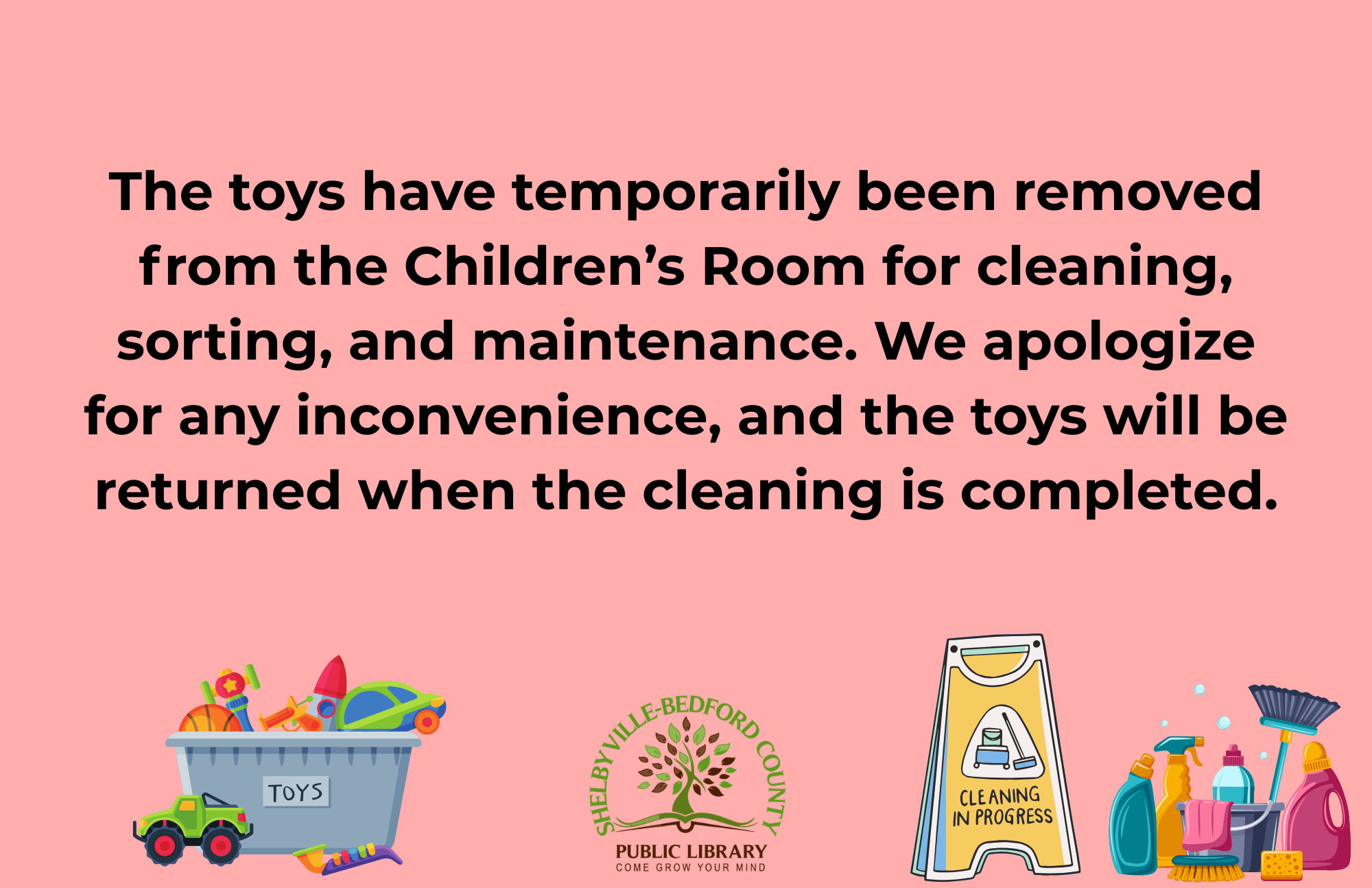 Toys in the Children's Room are temporarily removed for cleaning and maintenance; they will return after cleaning is done.