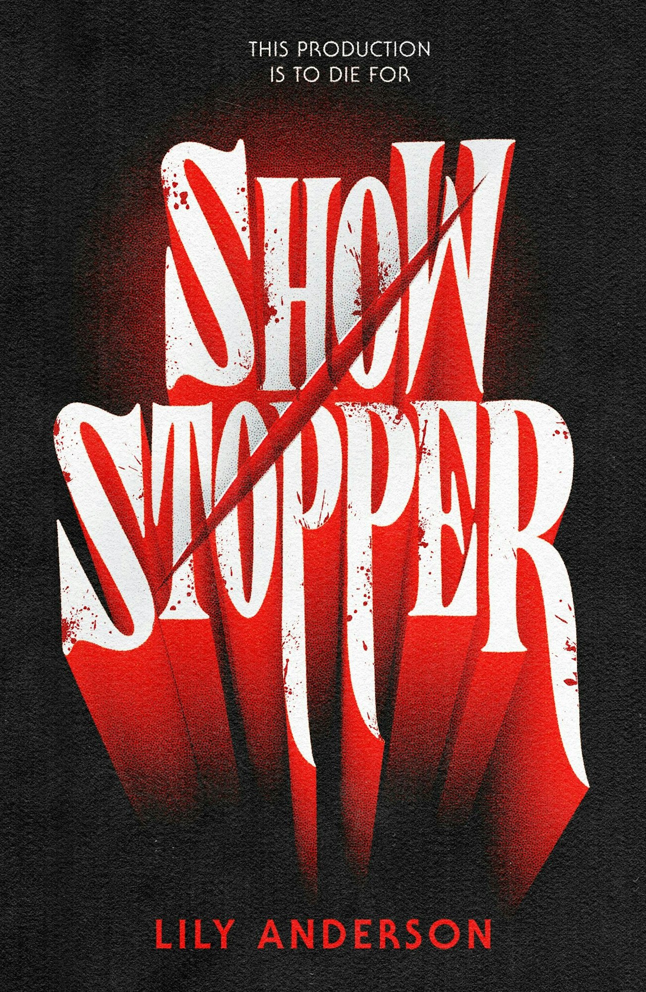 Text saying “Showstopper” by Lily Anderson, with the phrase “This production is to die for” above it.