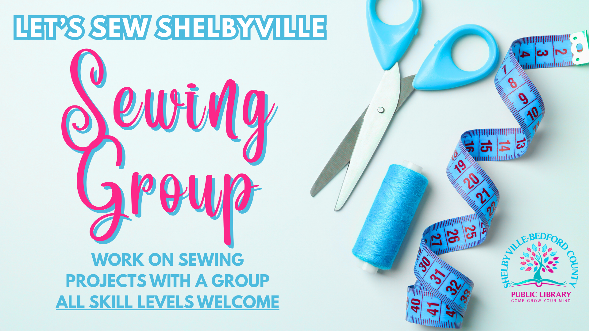 Image promotes a sewing group at the Shelbyville-Bedford County Public Library, welcoming all skill levels to join.