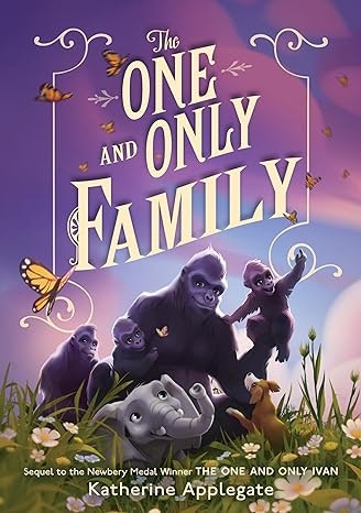 Illustrated book cover with a gorilla, an elephant, and other animals titled "The One and Only Family" by Katherine Applegate.