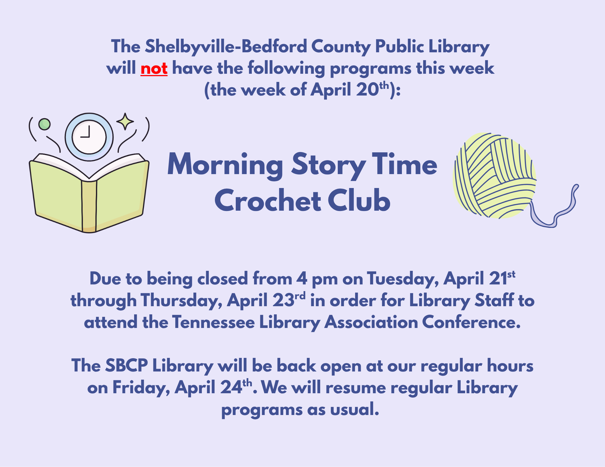 The Shelbyville-Bedford County Public Library will not hold Morning Story Time and Crochet Club from April 21-23 due to staff closure.