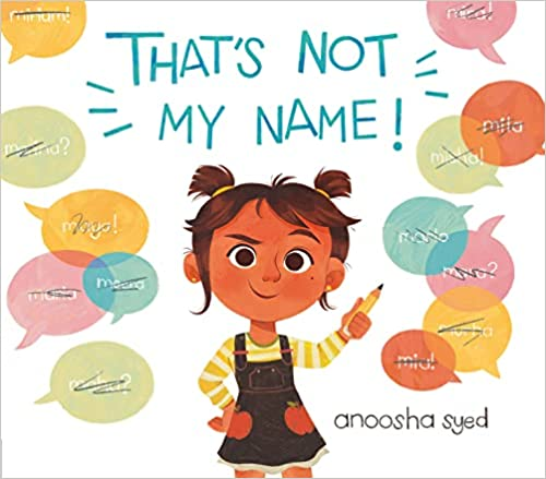 Illustration of a girl with speech bubbles, "THAT'S NOT MY NAME!" book cover by Anoosha Syed.