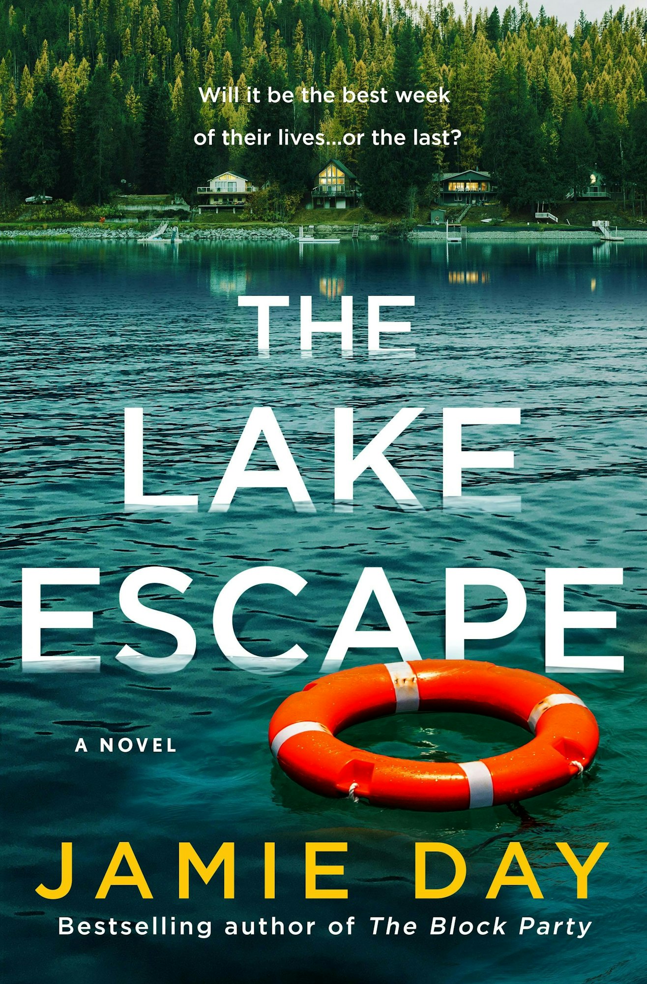 A book cover titled "The Lake Escape" by Jamie Day, featuring a lake, forest, and lifebuoy. Text: "Will it be the best week... or the last?"