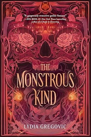 A book cover with intricate designs, titled "The Monstrous Kind" by Lydia Gregovic, featuring a skull and floral motifs in a gothic style.