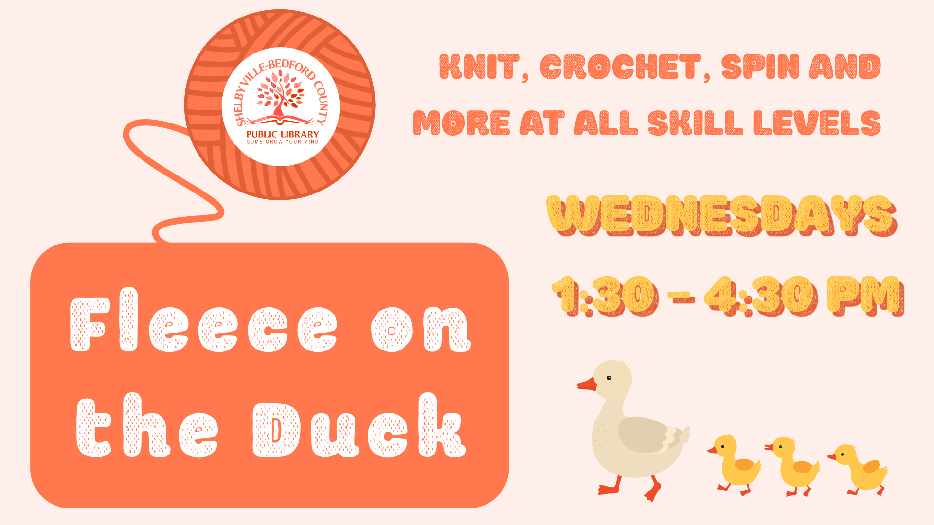 Event at Shelbyville-Bedford County Public Library: "Fleece on the Duck" for knitting, crocheting, and more on Wednesdays, 1:30-4:30 PM.