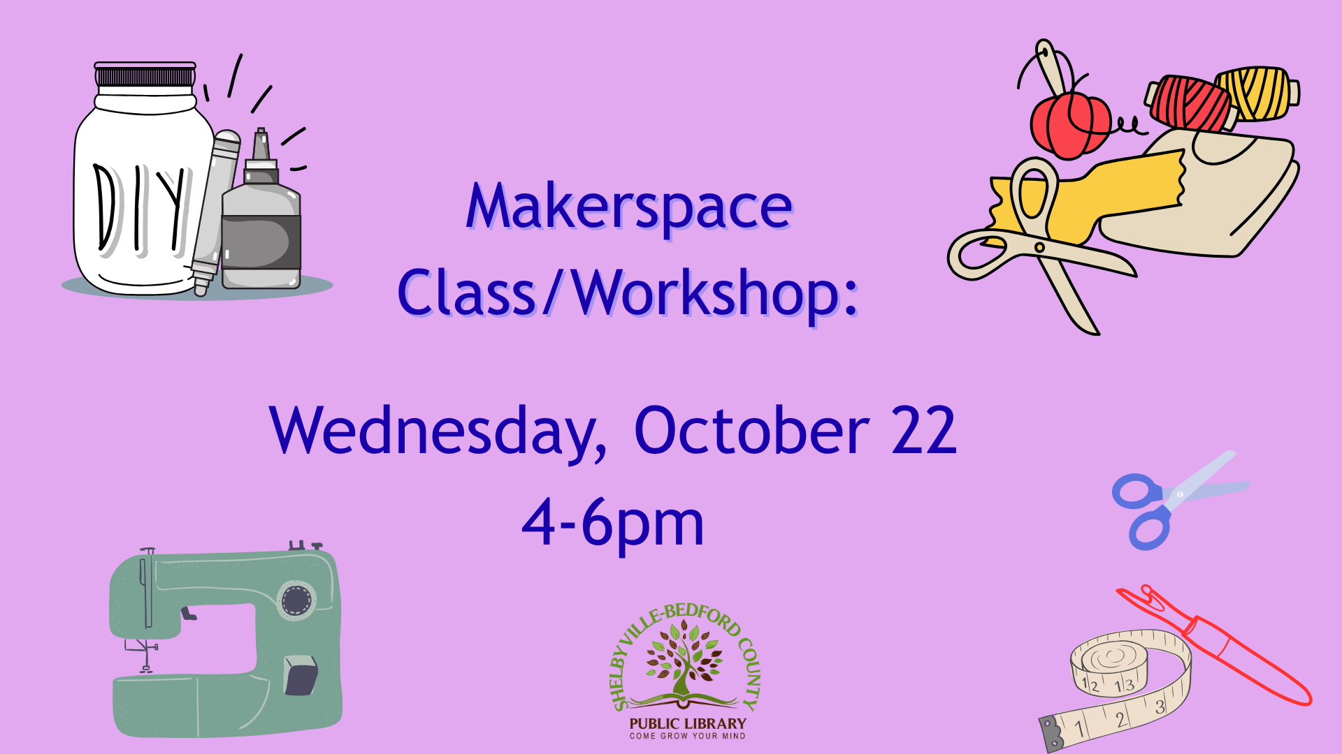 Makerspace class on October 22, 4-6pm at Shelbyville-Bedford County Public Library. DIY, sewing, and craft icons on purple background.