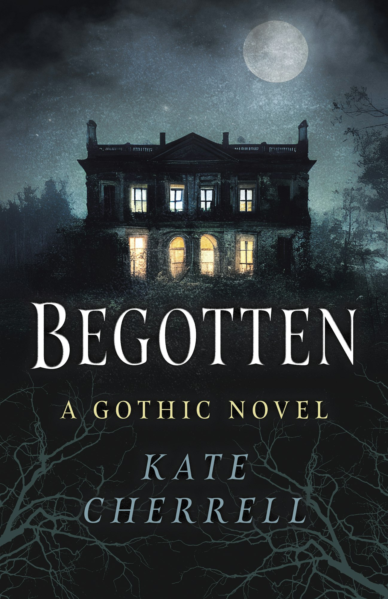 Dark mansion under moonlight, cover of "Begotten: A Gothic Novel" by Kate Cherrell.
