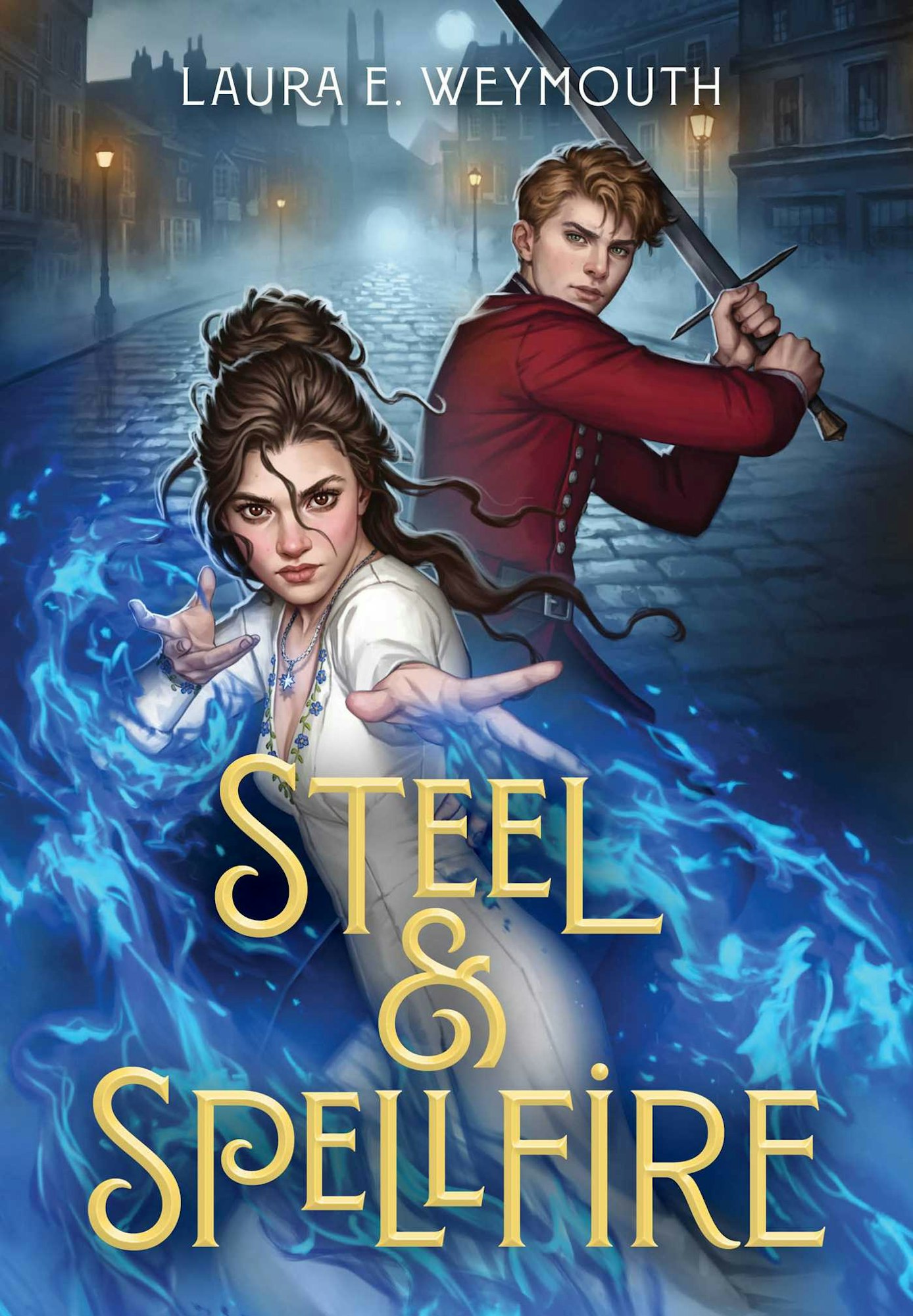 Two characters poised for action with magic and a sword, on a misty street. Book title: "Steel & Spellfire" by Laura E. Weymouth.