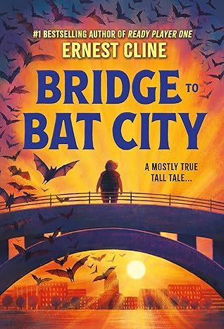 A book cover with the title "Bridge to Bat City" by Ernest Cline, featuring a person on a bridge at sunset with flying bats.